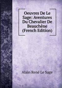 Oeuvres De Le Sage: Aventures Du Chevalier De Beauchene (French Edition)