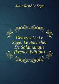 Oeuvres De Le Sage: Le Bachelier De Salamanque (French Edition)