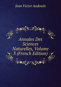 Annales Des Sciences Naturelles, Volume 3 (French Edition)