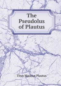 The Pseudolus of Plautus