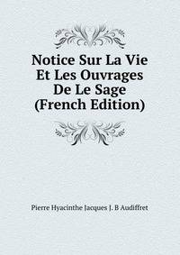 Notice Sur La Vie Et Les Ouvrages De Le Sage (French Edition)