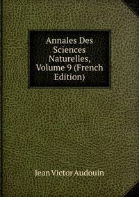 Annales Des Sciences Naturelles, Volume 9 (French Edition)