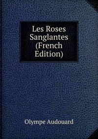 Les Roses Sanglantes (French Edition)