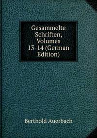 Gesammelte Schriften, Volumes 13-14 (German Edition)