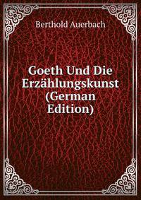 Goeth Und Die Erzahlungskunst (German Edition)