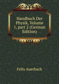 Handbuch Der Physik, Volume 1, part 2 (German Edition)