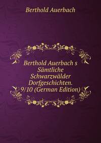 Berthold Auerbach&amp;s S?mtliche Schwarzw?lder Dorfgeschichten. 9/10 (German Edition)
