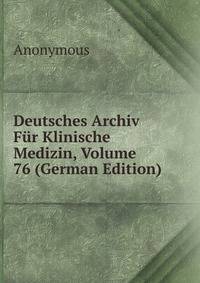 Deutsches Archiv Fur Klinische Medizin, Volume 76 (German Edition)