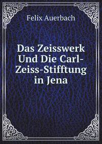 Das Zeisswerk Und Die Carl-Zeiss-Stifftung in Jena (German Edition)