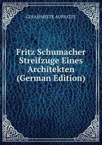 Fritz Schumacher Streifzuge Eines Architekten (German Edition)