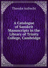 A Catalogue of Sanskrit Manuscripts in the Library of Trinity College, Cambridge