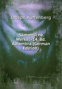 Sammtliche Werke: -14. Bd. Alhambra (German Edition)