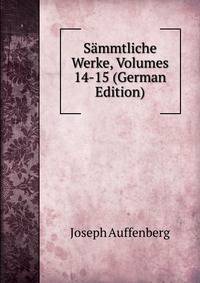 Sammtliche Werke, Volumes 14-15 (German Edition)