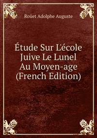 ?tude Sur L'?cole Juive Le Lunel Au Moyen-age (French Edition)