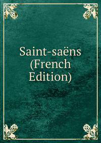 Saint-saens (French Edition)