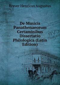 De Musicis Panathenaeorum Certaminibus Dissertatio Philologica (Latin Edition)