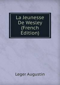 La Jeunesse De Wesley (French Edition)