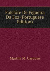 Folclore De Figueira Da Foz (Portuguese Edition)