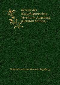 Bericht des Naturhistorischen Vereins in Augsburg (German Edition)