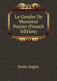 Le Gendre De Monsieur Poirier (French Edition)