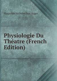 Physiologie Du Theatre (French Edition)