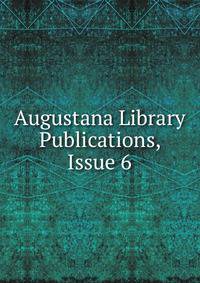 Augustana Library Publications, Issue 6