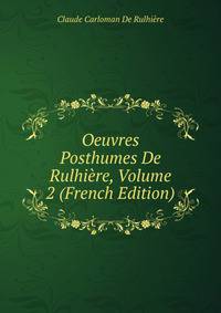 Oeuvres Posthumes De Rulhiere, Volume 2 (French Edition)