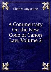 A Commentary On the New Code of Canon Law, Volume 2