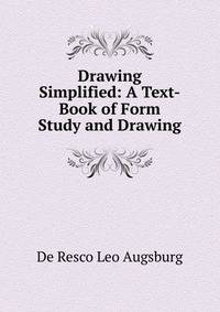 Drawing Simplified: A Text-Book of Form Study and Drawing