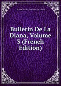 Bulletin De La Diana, Volume 3 (French Edition)