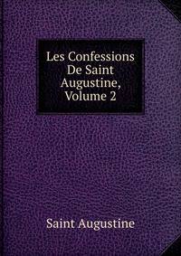 Les Confessions De Saint Augustine, Volume 2
