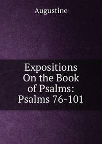 Expositions On the Book of Psalms: Psalms 76-101