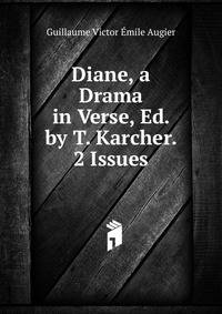 Diane, a Drama in Verse, Ed. by T. Karcher. 2 Issues.