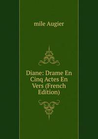 Diane: Drame En Cinq Actes En Vers (French Edition)