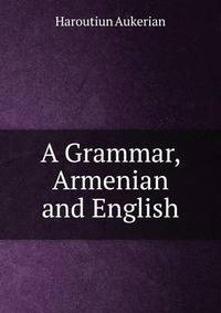A Grammar, Armenian and English