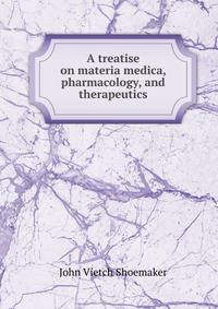 A treatise on materia medica, pharmacology, and therapeutics
