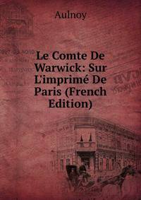 Le Comte De Warwick: Sur L'imprim? De Paris (French Edition)