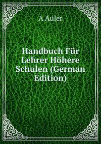 Handbuch Fur Lehrer Hohere Schulen (German Edition)
