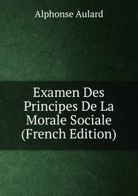 Examen Des Principes De La Morale Sociale (French Edition)