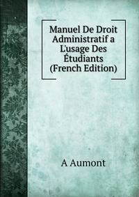 Manuel De Droit Administratif a L'usage Des ?tudiants (French Edition)