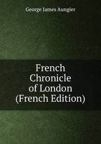 French Chronicle of London (French Edition)