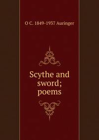 Scythe and sword; poems