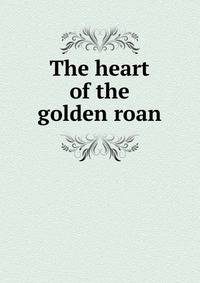 The heart of the golden roan