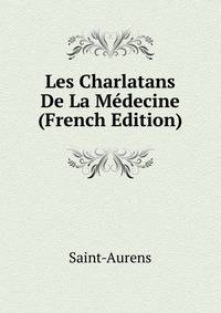 Les Charlatans De La Medecine (French Edition)