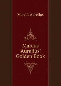 Marcus Aurelius' Golden Book