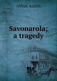 Savonarola; a tragedy