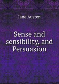 Sense and sensibility, and Persuasion