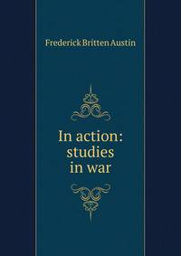 In action: studies in war