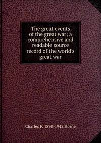 The great events of the great war; a comprehensive and readable source record of the world's great war