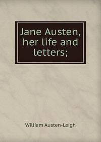 Jane Austen, her life and letters;